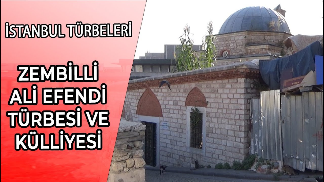 ZEMBİLLİ ALİ EFENDİ TÜRBESİ VE KÜLLİYESİ | OSMANLI ŞEYHÜLİSLAMI