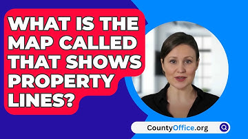What Is The Map Called That Shows Property Lines? - CountyOffice.org