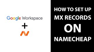 Set Up MX Records in Namecheap for Google Workspace | GSuite