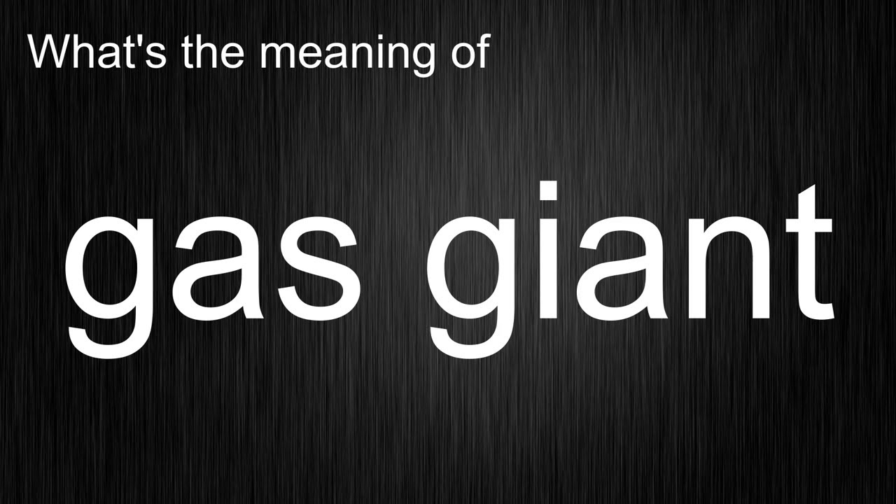 What's the meaning of "gas giant", How to pronounce gas giant? YouTube