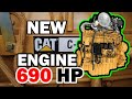 New Cat Engine set to replace the C15.... The Cat C13D, 690 Horsepower.