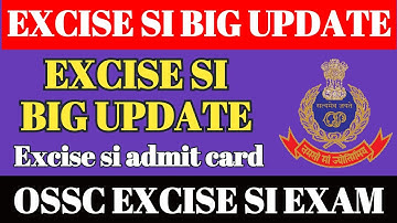 OSSC EXCISE SI BIG UPDATE // ADMIT CARD