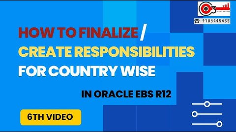 How to Finalize/Create responsibilities for Country Wise in Oracle EBS R12? 6th Video