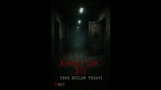 Kirmizi Oda 313 Terk Edi̇len Tedavi̇ - Korku Hikayeleri