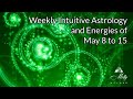 Weekly intuitive astrology and energies of may 8 to 15  sun conj uranus mercury in taurus