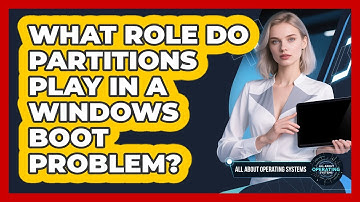 What Role Do Partitions Play In A Windows Boot Problem? - All About Operating Systems
