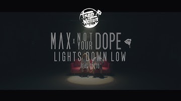 MAX - Lights Down Low (Not Your Dope remix)