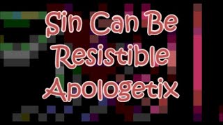 Watch Apologetix Sin Can Be Resistible video