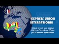 Express union international vous accompagne partout dans le monde 