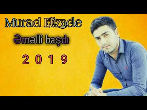 Murad Elizade Emelli başdi 2019 ( Mirt Tema )