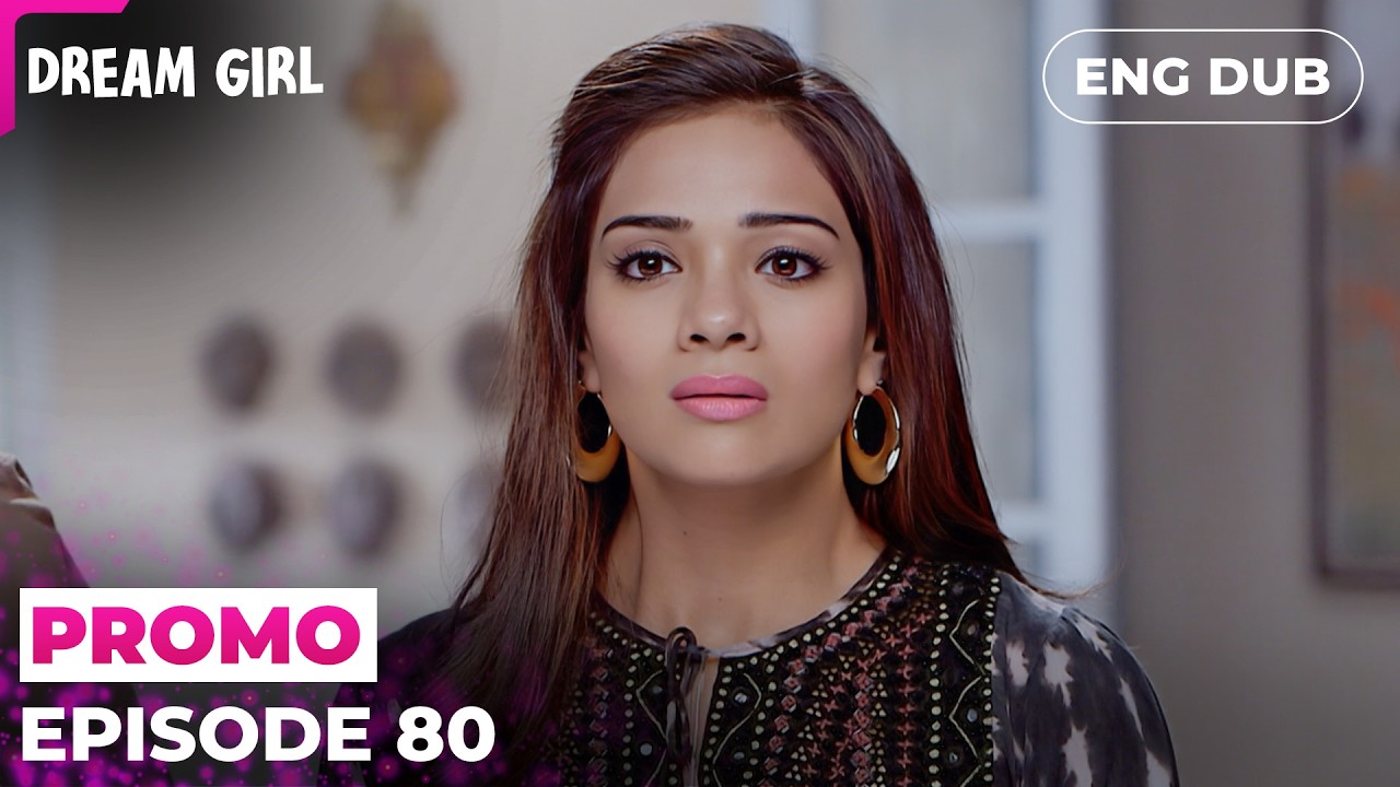 Truth Versus Desire | DREAM GIRL | Episode 80 Preview | Indian Series English Dubbed #EP80
