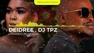 Deidree & Dj TPZ Uthando Ngak'nika