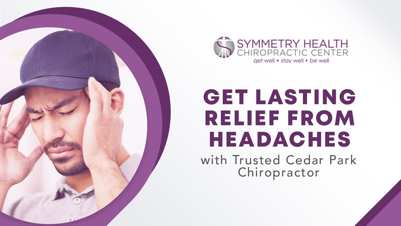Get Lasting Relief from Headaches with Trusted Cedar Park Chiropractor