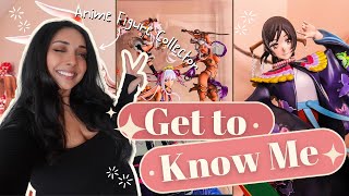 Get To Know Me ✦ anime figure collecting hang out and channel updates!