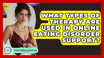 What Types of Therapy Are Used in Online Eating Disorder Support? | Eating Disorder Support Hub