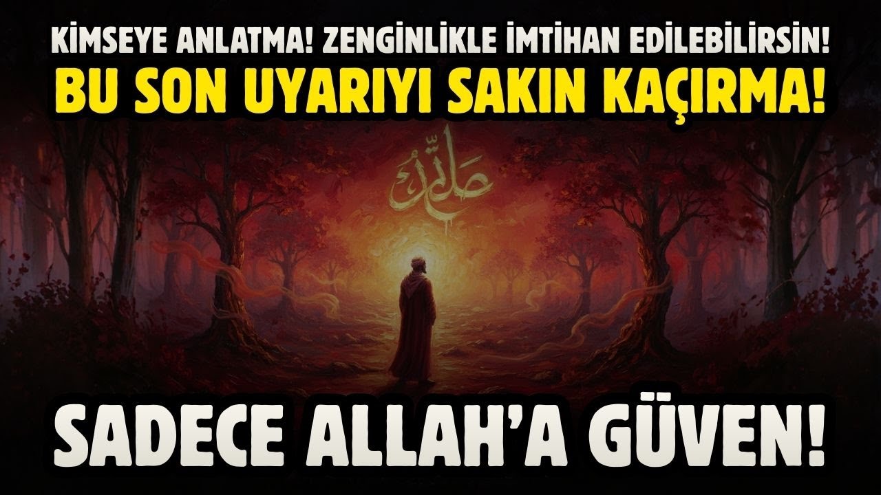KİMSEYE ANLATMA! ZENGİNLİKLE İMTİHAN EDİLEBİLİRSİN! BU SON UYARIYI SAKIN KAÇIRMA!