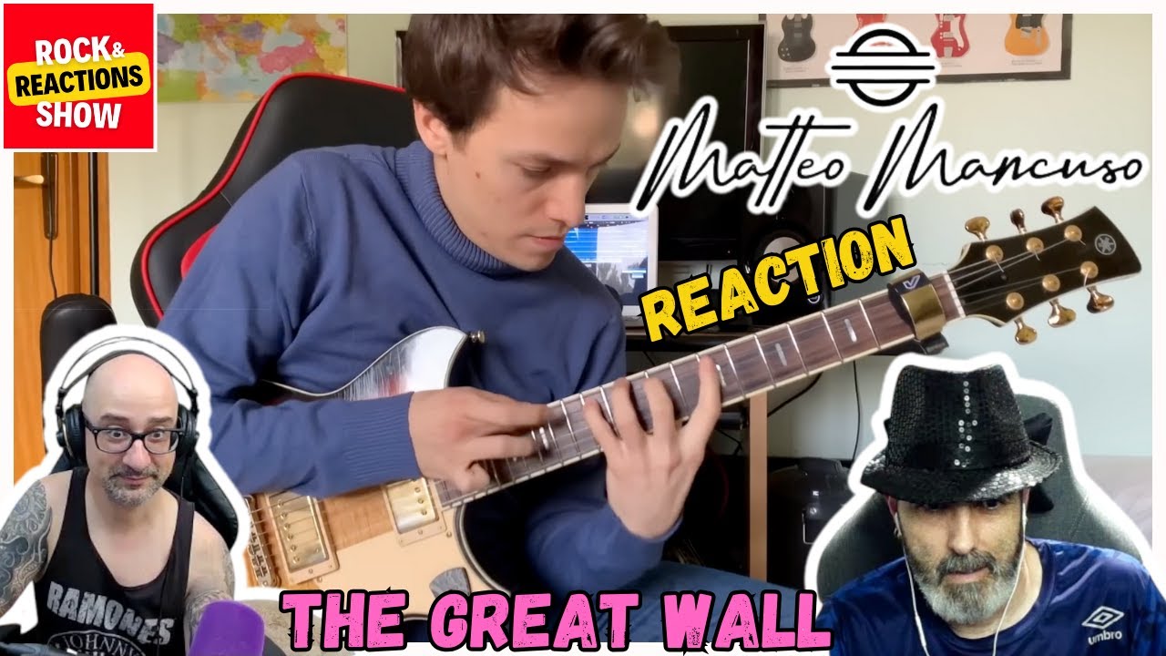 MATTEO MANCUSO Reaction - The Great Wall | React | Reacción |  反応 | Rock and Reactions
