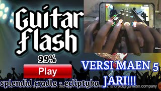 ( splendid cradle - ecliptyka ) guitar flash / guitar hero di HP. pake 5 jari!!! screenshot 5