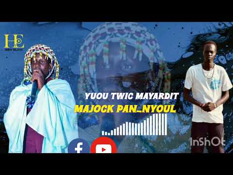 Yuou Twic Mayardit Majock Pan Nyoul Aka Dhong Makuacthon South Sudan Music