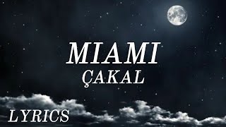 Çakal-Miami (Lyrics/Şarkı Sözleri)