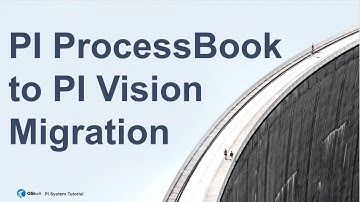 PI ProcessBook to PI Vision Migration - PI System Tutorial