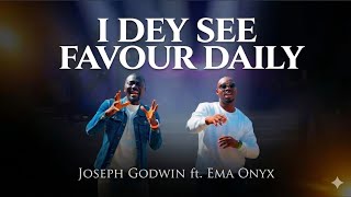I Dey See Favour Daily - Joseph Godwin Ft. Ema Onyx