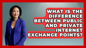 What Is the Difference Between Public and Private Internet Exchange Points?