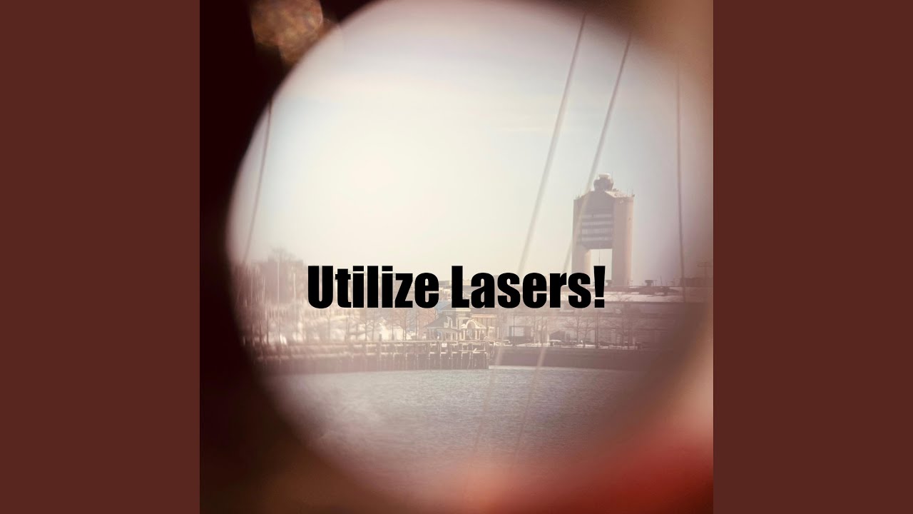 Watch Utilize Lasers! on YouTube Watch Utilize Lasers! on YouTube