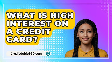 What Is High Interest On A Credit Card? - CreditGuide360.com