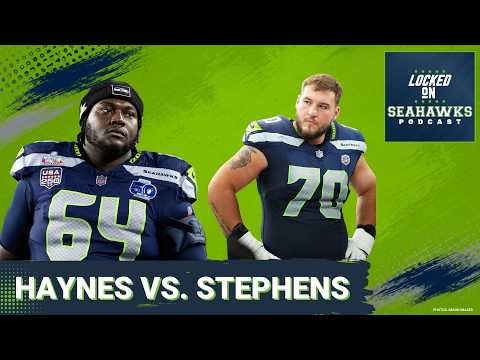 Who Should Start For The SEAHAWKS at Right Guard? Haynes vs. Stephens Debate