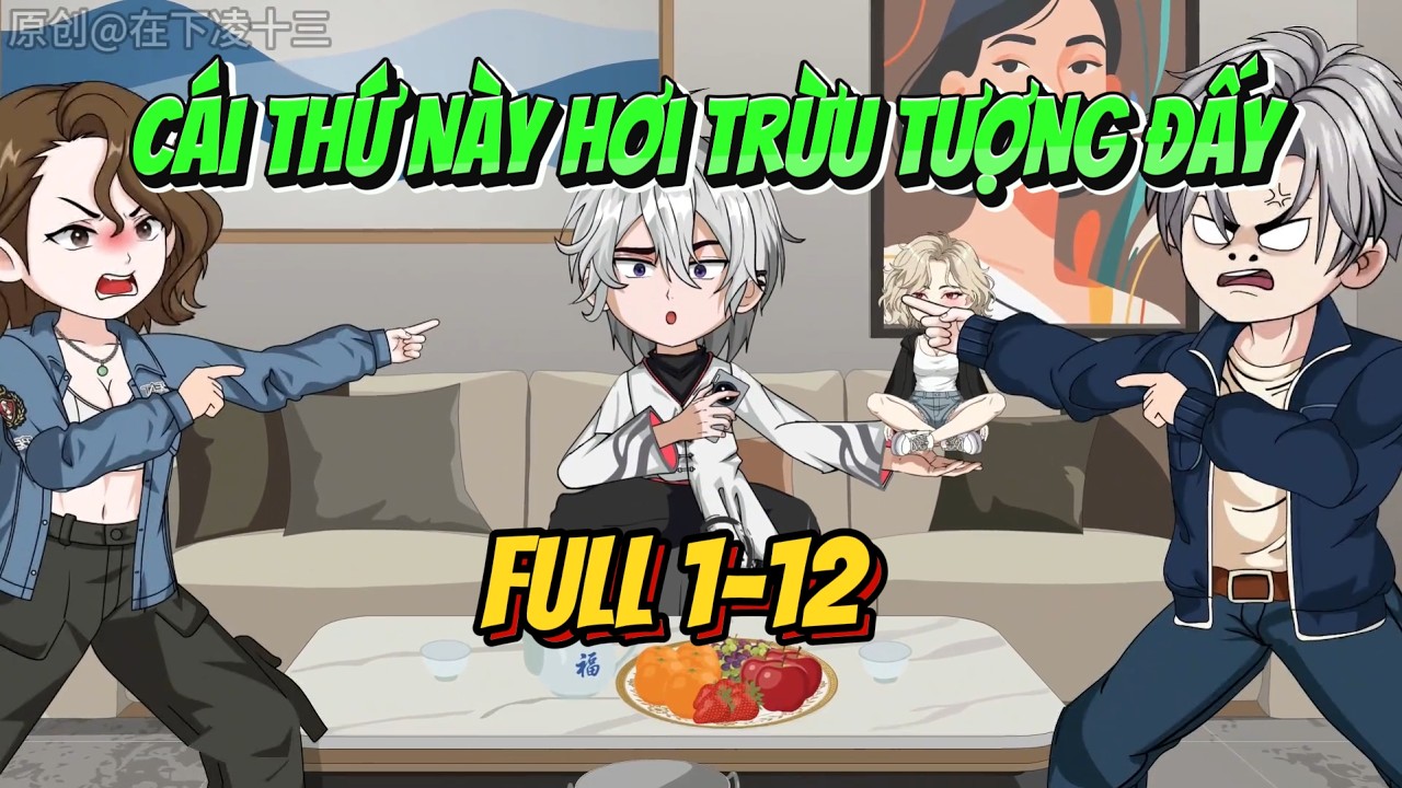 Full 1-12 | Cái Thứ Này Hơi Trừu Tượng Đấy | Tiểu Mặc Review