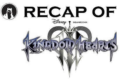 The ULTIMATE Recap of Kingdom Hearts III (RECAPitation) #kingdomhearts3 #kingdomheartsiii