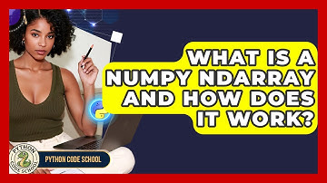 What Is A NumPy Ndarray And How Does It Work? - Python Code School