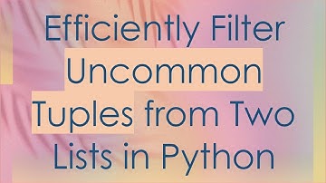 Efficiently Filter Uncommon Tuples from Two Lists in Python