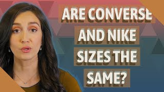 Are Converse and Nike sizes the same?