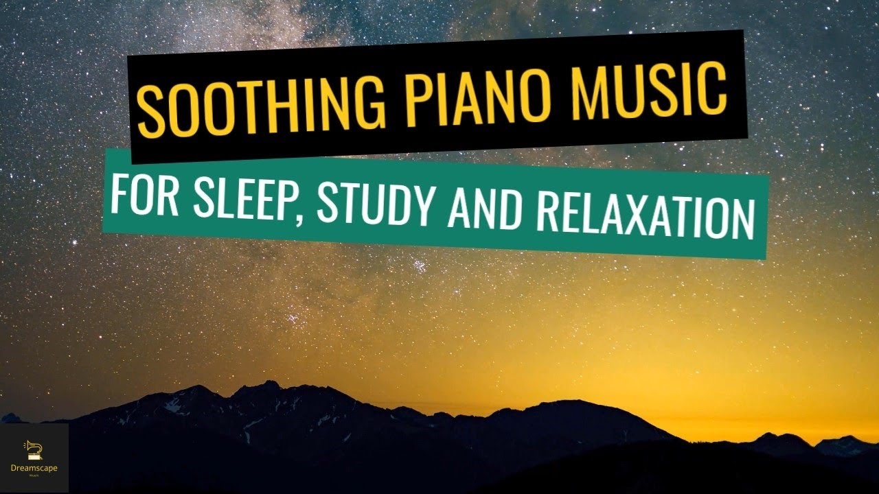 Soothing Music To Study Soothing Piano Music For Sleep, Study, Relaxation, Stress Relief