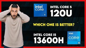 Intel Core 5 120U vs Intel Core i5 13600H Comparison