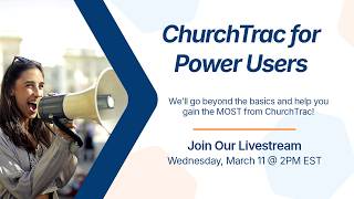 ChurchTrac Livestream - 3/11/2026: ChurchTrac for Power Users