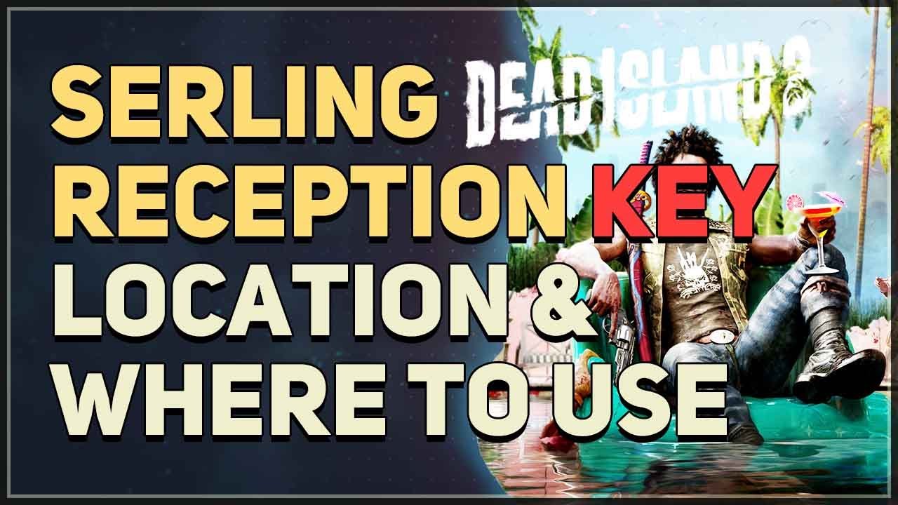 Serling Reception Key Dead Island 2 YouTube