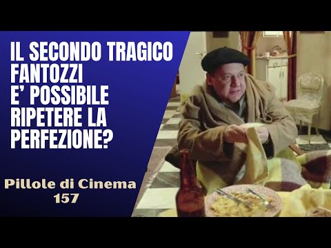 Video 157 - Il Secondo tragico Fantozzi : è possibile ripetere la perfezione[Pillole di Cinema & Serie TV]