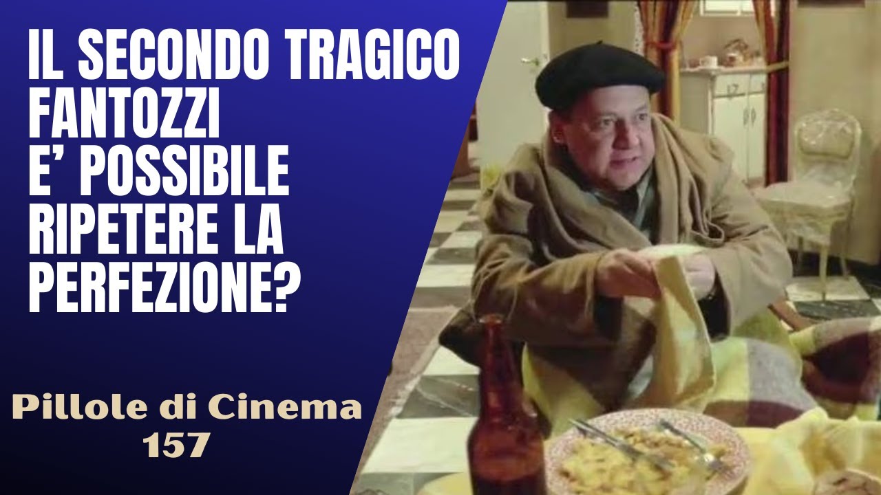 157 - Il Secondo tragico Fantozzi : è possibile ripetere la perfezione[Pillole di Cinema & Serie TV]