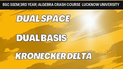 Dual space|Dual Basis|Kronecker delta|B.Sc Sem-5|B.Sc 3rd year| #bscmaths #linearalgebra #bscsem5