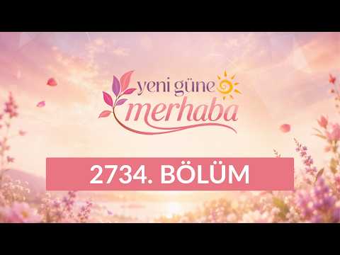 Zaman, Rızık ve Emekte Bereket - Yeni Güne Merhaba 2734. Bölüm