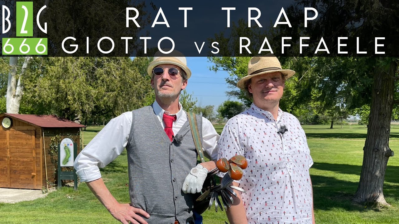 #GOLF RAT TRAP GIOTTO vs RAFFAELE 
