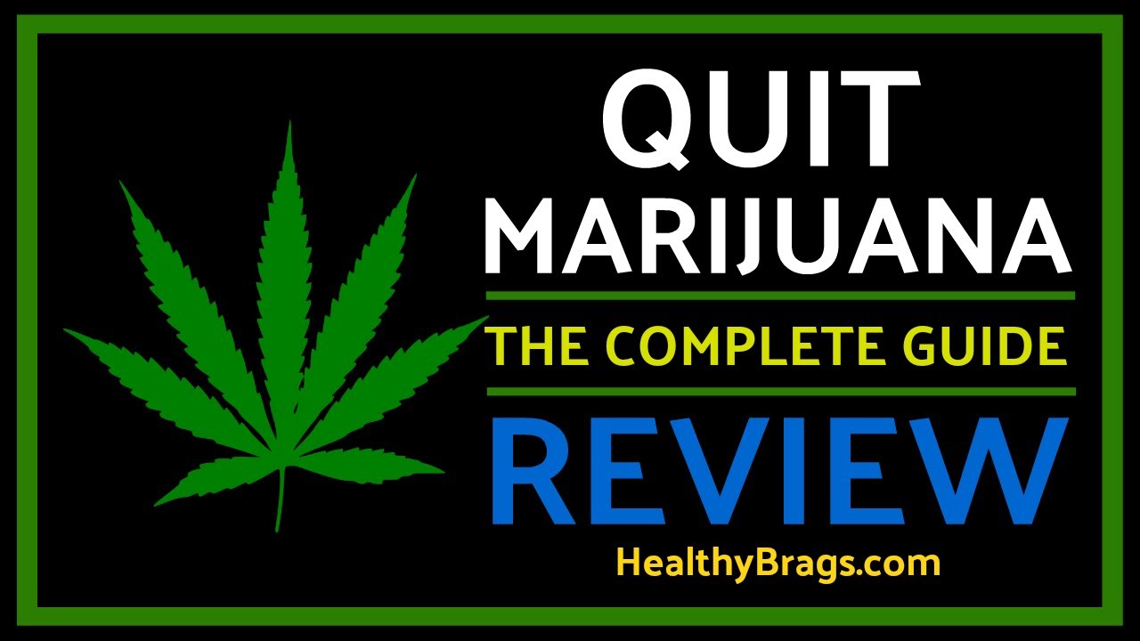 Quit Marijuana The Complete Guide | Review by HealthyBrags.com