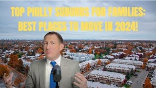 Best Suburbs for Families in Greater Philadelphia: A Comprehensive Guide!