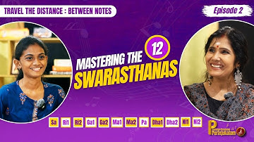 Mastering the 12 Swarasthanas | Anuradha Sriram | Carnatic Music Training | Travel Between Notes