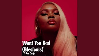 Want You Bad bleslovis