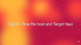 Day 8 - Row Row Row your boat and Target Haul