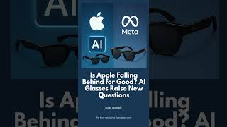 Is Apple Falling Behind for Good? AI Glasses Raise New Questions